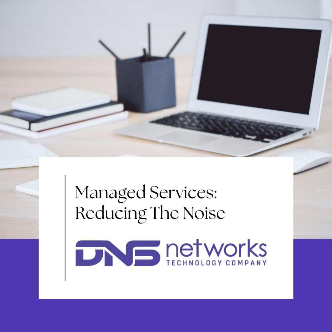 Managed Services: Reducing The Noise
